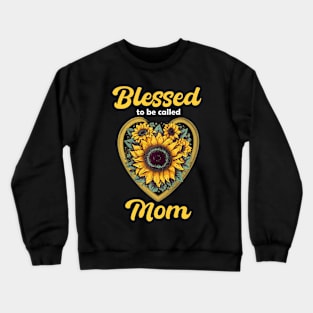 Blessed To Be Called Mom Sunflower Mothers Day Crewneck Sweatshirt